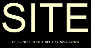 Self-Indulgent Tripe Extravaganza - You came! I knew you would!